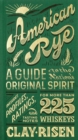 Image for American rye  : a guide to the nation&#39;s original spirit