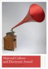 Image for Material Culture and Electronic Sound