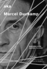 Image for aka Marcel Duchamp  : meditations on the identities of an artist