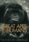 Image for Great apes &amp; humans: the ethics of coexistence
