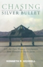 Image for Chasing the Silver Bullet : U.S. Air Force Weapons Development from Vietnam to Desert Storm