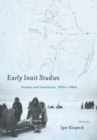Image for Early Inuit studies  : themes and transitions, 1850s-1980s