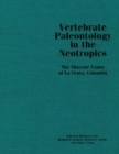Image for Vertebrate paleontology in the neotropics  : the miocene fauna of la venta, colombia