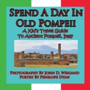 Image for Spend A Day In Old Pompeii, A Kid&#39;s Travel Guide To Ancient Pompeii, Italy