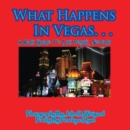 Image for What Happens In Vegas. . .A Kid&#39;s Guide To Las Vegas, Nevada