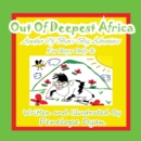 Image for Out of Deepest Africa---Another of Ben&#39;s Big Adventures---For Boys Only (R)