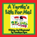 Image for A Turtle&#39;s Life For Me!