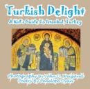Image for Turkish Delight--A Kid&#39;s Guide To Istanbul, Turkey