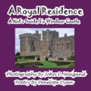 Image for A Royal Residence--A Kid&#39;s Guide To Windsor Castle