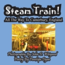 Image for Steam Train! All The Way To Canterbury, England