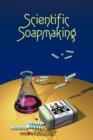 Image for Scientific Soapmaking : The Chemistry of the Cold Process