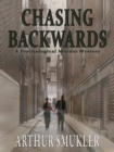 Image for Chasing Backwards: A Psychological Murder Mystery