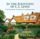 Image for In the Footsteps of C. S. Lewis : A Photographic Pilgrimage to the British Isles