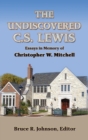 Image for The Undiscovered C. S. Lewis : Essays in Memory of Christopher W. Mitchell
