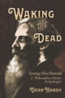 Image for Waking the Dead : George MacDonald as Philosopher, Mystic, and Apologist