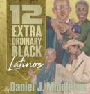 Image for 12 Extraordinary Black Latinos : Biography Coloring