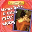 Image for Mama, Baby, &amp; Other First Words