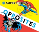 Image for Super Heroes Book of Opposites