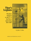 Image for Thor&#39;s Legions: Weather Support to the U.S. Air Force and Army, 1937-1987