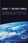 Image for Living on the Real World - How Thinking and Acting like Meteorologists Will Help Save the Planet