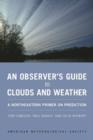 Image for An observer&#39;s guide to clouds and weather  : a northeastern primer on prediction