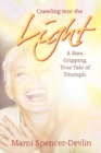Image for Crawling Into The Light : A Raw, Gripping True Tale Of Triumph