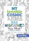 Image for My Invisible Cosmic Zebra Has Migraines - Now What?