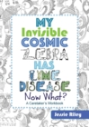 Image for My Invisible Cosmic Zebra Has Lyme Disease - Now What?