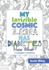 Image for My Invisible Cosmic Zebra Has Diabetes - Now What?