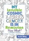 Image for My Invisible Cosmic Zebra&#39;s Cancer Is in Remission - Now What?