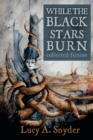 Image for While the Black Stars Burn