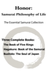 Image for Honor : Samurai Philosophy of Life - The Essential Samurai Collection; The Book of Five Rings, Hagakure: The Way of the Samurai, Bushido: The Soul of Japan.