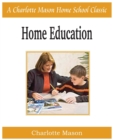 Image for Home Education : Charlotte Mason Homeschooling Series, Vol. 1