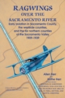 Image for Ragwings Over The Sacramento River : Early aviation in Sacramento County, the westside counties, and the far northern counties of the Sacramento Valley 1909-1939