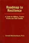 Image for Roadmap to resilience: a guide for military, trauma victims and their families
