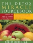 Image for Detox Miracle Sourcebook : Raw Foods and Herbs for Complete Cellular Regeneration