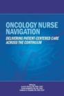 Image for Oncology Nurse Navigation : Delivering Patient-Centered Care Across the Curriculum