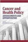 Image for Cancer and Health Policy : Advancements and Opportunities