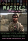 Image for Warrior Princess : A U.S. Navy Seal&#39;s Journey to Coming Out Transgender