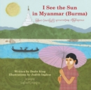 Image for I See the Sun in Myanmar (Burma) Volume 6