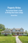 Image for Property writes  : the essential broker&#39;s guide to writing real estate listings