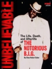 Image for Unbelievable : The Life, Death, and Afterlife of the Notorious B.I.G.