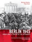 Image for Berlin 1945 : World War II: Photos of the Aftermath