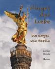 Image for Flugel der Liebe. Die Engel von Berlin