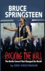 Image for Rocking the Wall. Bruce Springsteen : The Berlin Concert That Changed the World (color Picture Edition)