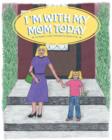 Image for I&#39;m With My Mom Today