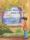Image for Can I Have Some Cake Too? : A Story About Food Allergies and Friendship