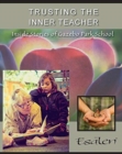 Image for Trusting the Inner Teacher : Inside Stories of Gazebo Park School