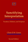 Image for Sanctifying Interpretation : Vocation, Holiness, and Scripture