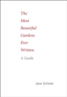 Image for The most beautiful gardens ever written  : a guide